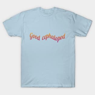 Good cepholopod T-Shirt